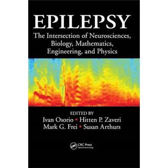 Epilepsy - The Intersection of Neurosciences, Biology, Mathematics, Engineering and Physics - Hardback - 2010 - 1