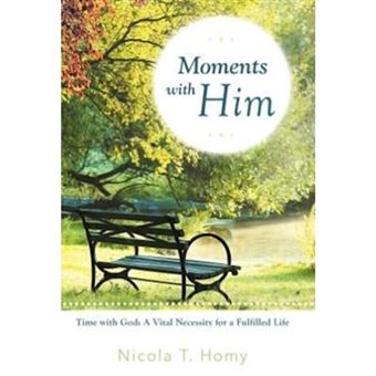 Moments with Him - Time with God, a Vital Necessity for a Fulfilled Life! - Hardback - 2012 - 1