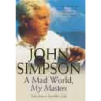 A Mad World, My Masters: Tales from a Traveller's Life - 1