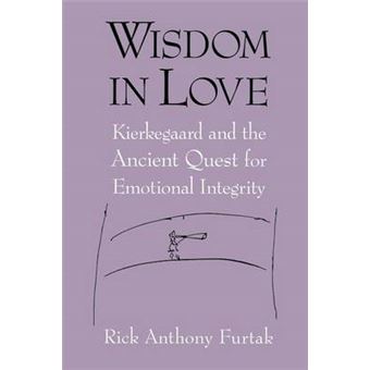Wisdom in Love - Kierkegaard and the Ancient Quest for Emotional Integrity - Paperback - 2005 - 1