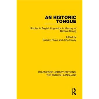 An Historic Tongue Rle English Language Studies In English Linguistics In Memory Of Barbara Strang Routledge Library Editions English Language - 1