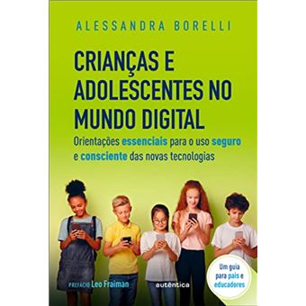 Crianças e adolescentes no mundo digital: orientações essenciais para o uso seguro e consciente das novas tecnologias - 1