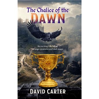 The Chalice Of The Dawn An Exciting Tale Full Of Strange Creatures And Dark Magic - 1