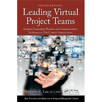 Leading Virtual Project Teams Adapting Leadership Theories And Communications Techniques To 21St Century Organizations Best Practices In Portfolio, Program, And Project Management - 1