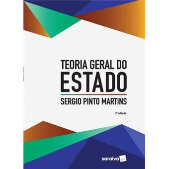 TEORIA GERAL DO ESTADO - 2ª EDIÇÃO DE 2018 Sergio Pinto Martins - Capa ...