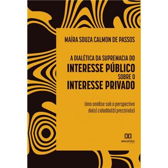 A Dialética Da Supremacia Do Interesse Público Sobre O Interesse Privado - 1