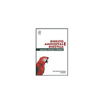 Direito Ambiental E Bioetica. Legislacao, Educacao E Cidadania - 1