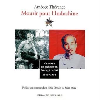 Mourir Pour L'Indochine Carnets De Guerre Et De Captivite 1945-1954 - 1