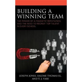 Building A Winning Team The Power Of A Magnetic Reputation And The Need To Recruit Top Talent In Every School - 1