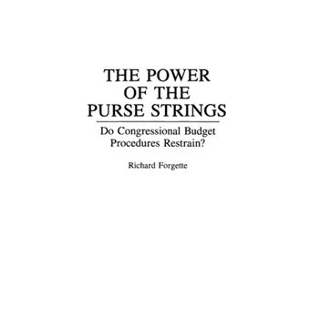The Power of the Purse Strings - Do Congressional Budget Procedures Restrain? - Hardback - 1994 - 1