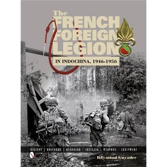 French Foreign Legion in Indochina, 1946-1956: History, Uniforms, Headgear, Insignia, Weapons, Equipment - 1