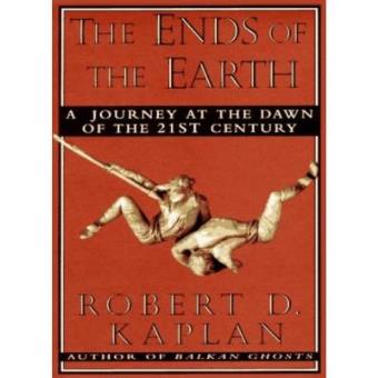 The Ends of the Earth: A Journey at the Dawn of the 21st Century - 1