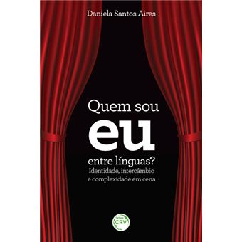Quem Sou Eu Entre Línguas?<br> Identidade, Intercâmbio E Complexidade Em Cena - 1