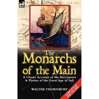 The Monarchs of the Main - A Classic Account of the Buccaneers & Pirates of the Great Age of Sail - Paperback / softback - 2012 - 1