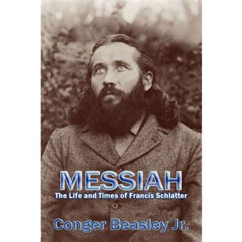 Messiah, the Life and Times of Francis Schlatter - Paperback / softback - 2008 - 1