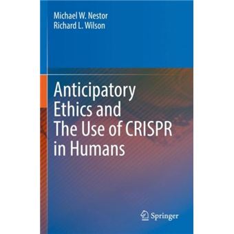 Anticipatory Ethics And The Use Of Crispr In Humans - 1
