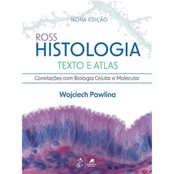 Ross Histologia Texto E Atlas - Correlações Com Biologia Celular E Molecular - 1