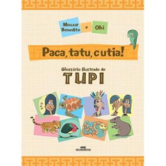 Paca, Tatu E Cutia! Glossário Ilustrado De Tupi - 1