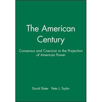 American Century - Consensus and Coercion in the Projection of American Power - Paperback - 1999 - 1