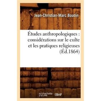 Etudes Anthropologiques - Considerations Sur Le Culte Et Les Pratiques Religieuses (Ed.1864) - Paperback / softback - 2012 - 1
