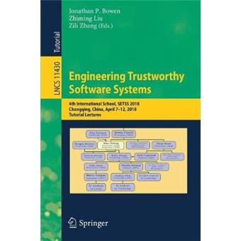 Engineering Trustworthy Software Systems 4th International School, SETSS 2018, Chongqing, China, April 712, 2018, Tutorial Lectures 11430 Lecture Notes in Computer Science - 1