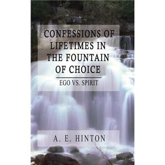 confessions Of Lifetimes In The Fountain Of Choice Hardcover - 1
