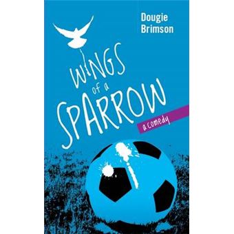 Wings of a Sparrow - A Comedy About Football, Fortune and a Fanatical Fan - Paperback - 2013 - 1