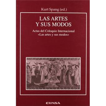 Las Artes y Sus Modos : Estudios Sobre Los Modos y Generos En Las Artes: Actas del Coloquio Internacional ""Las Artes y Sus Modos,"" Pamplona 21 y 22 de Marzo de 2002 - 1
