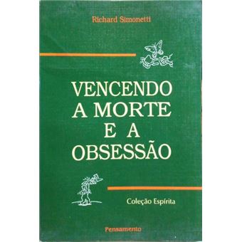 Vencendo a morte e a obsessão. - 1
