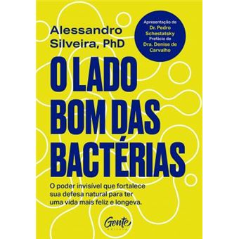 O lado bom das bactérias: O poder invisível que fortalece sua defesa natural para uma vida mais feliz e longeva. - 1