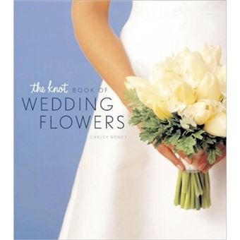 The Knot Book of Wedding Flowers - Hardback - 2002 - 1