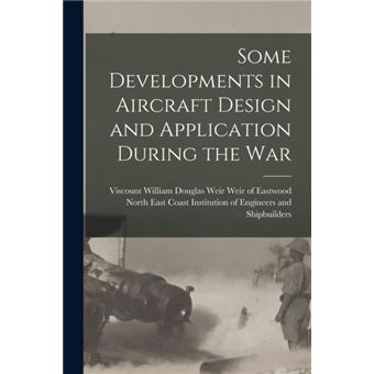 Some Developments in Aircraft Design and Application During the War - 1