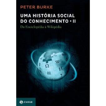 Uma História Social Do Conhecimento Ii. Da Enciclopédia A Wikipédia - 1