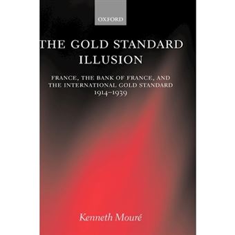 The Gold Standard Illusion - France, the Bank of France and the International Gold Standard, 1914-1939 - Hardback - 2002 - 1