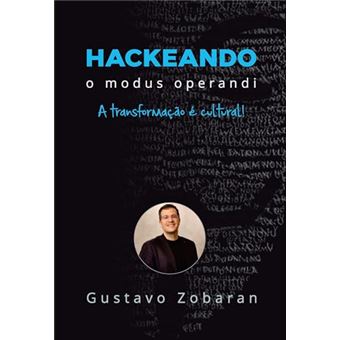 Hackeando O Modus Operandi: A Transformação É Cultural - 1