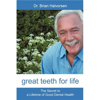 Great Teeth for Life - The Secret to a Lifetime of Good Dental Health - Paperback / softback - 2010 - 1