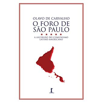O Foro De São Paulo: A Ascensão Do Comunismo Latino-Americano - 1
