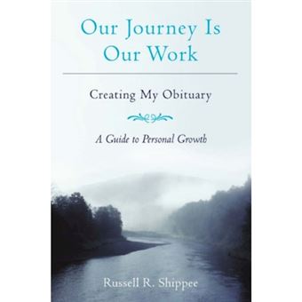 Our Journey Is Our Work - Creating My Obituary - Paperback / softback - 2006 - 1