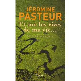 Et Sur Les Rives De Ma Vie: Autobiographie - 1