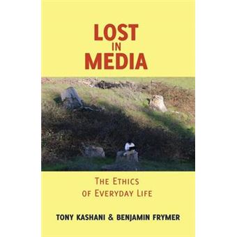 Lost In Media The Ethics Of Everyday Life 7 Minding The Media Critical Issues For Learning And Teaching - 1