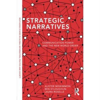 Strategic Narratives: Communication Power And The New World Order (Routledge Studies In Global In) - [Version Originale] - 1