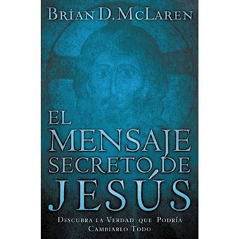 El mensaje secreto de Jesus : Descubra la verdad que podria cambiarlo todo - 1