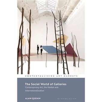 The Social World of Galleries: Contemporary Art, the Market and Internationalization (Contextualizing Art Markets) - 1