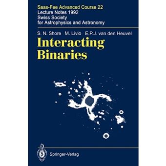 Interacting Binaries - SAAS-FEE Advanced Course 22. Lecture Notes 1992. Swiss Society for Astrophysics and Astronomy - Paperback - 2010 - 1