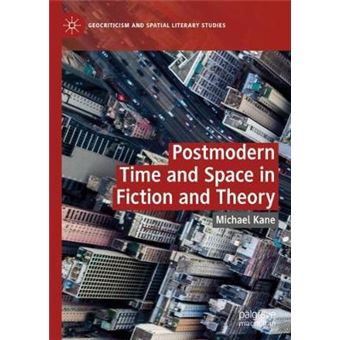 Postmodern Time And Space In Fiction And Theory Geocriticism And Spatial Literary Studies - 1