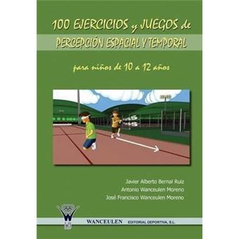 100 Ejercicios y Juegos de Percepcion Espacial y Temporal Para Ninos de 10 a 12 Anos - 1