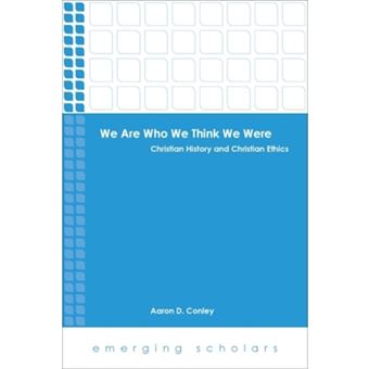 We Are Who We Think We Were - Christian History and Christian Ethics - Paperback - 2013 - 1