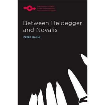 Between Heidegger And Novalis Studies In Phenomenology And Existential Philosophy - 1