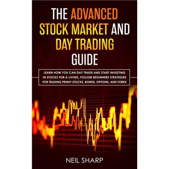 The Advanced Stock Market And Day Trading Guide - 1