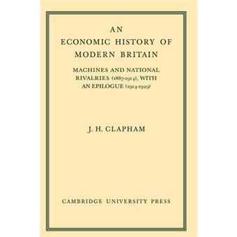 An Economic History of Modern Britain - Machines and National Rivalries (1887-1914) with an Epilogue (1914-1929) - Paperback - 2009 - 1